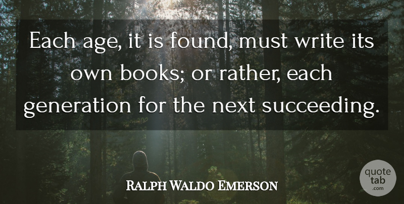 Ralph Waldo Emerson Quote About Birthday, Book, Writing: Each Age It Is Found...