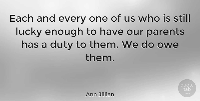 Ann Jillian Quote About Parent, Lucky, Enough: Each And Every One Of...