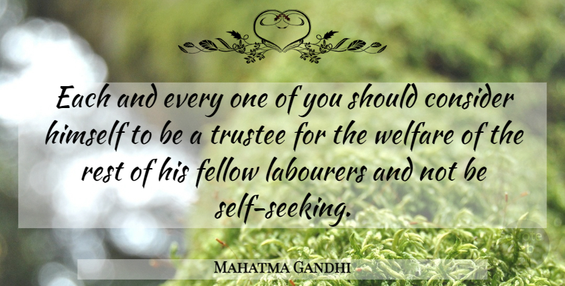 Mahatma Gandhi Quote About Self, Welfare, Should: Each And Every One Of...