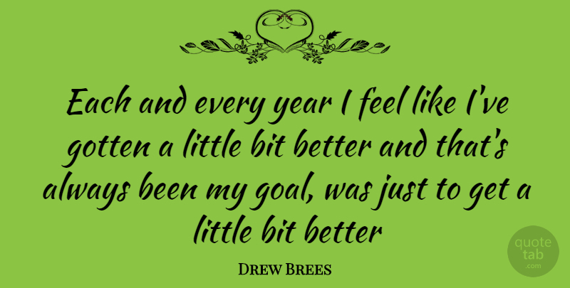 Drew Brees Quote About Years, Goal, Littles: Each And Every Year I...