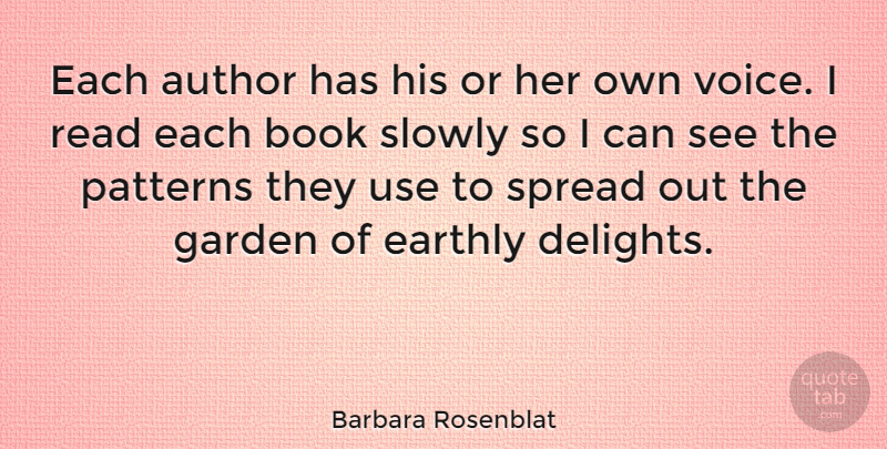 Barbara Rosenblat Quote About Author, Earthly, Patterns, Slowly, Spread: Each Author Has His Or...