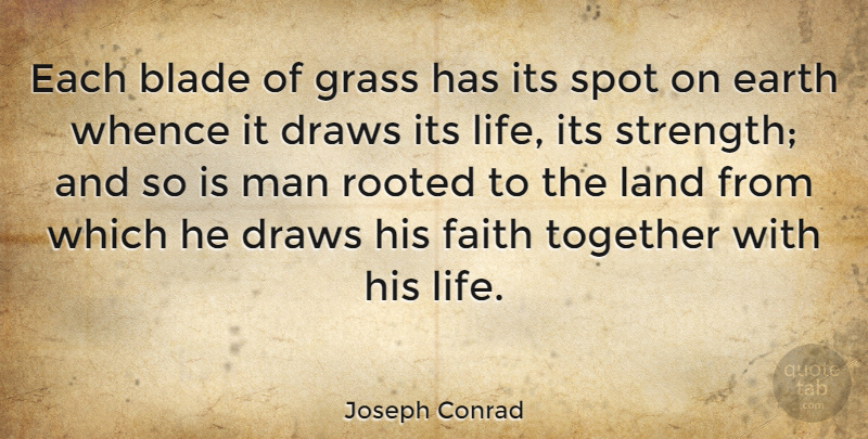Joseph Conrad Quote About Life, Nature, Men: Each Blade Of Grass Has...