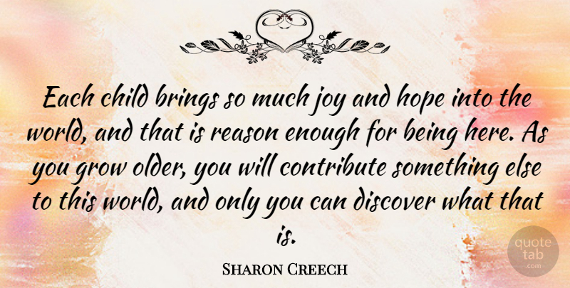 Sharon Creech Quote About Children, Joy, World: Each Child Brings So Much...