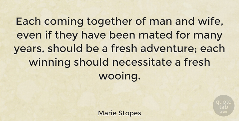 Marie Stopes Quote About Adventure, Men, Winning: Each Coming Together Of Man...