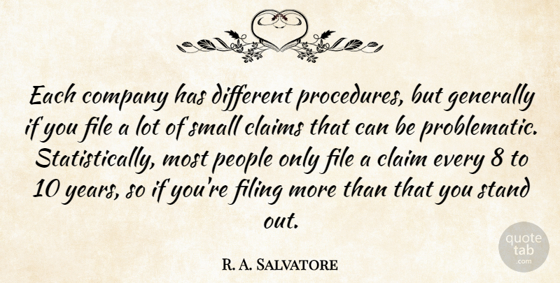 R. A. Salvatore Quote About Claims, Company, File, Filing, Generally: Each Company Has Different Procedures...