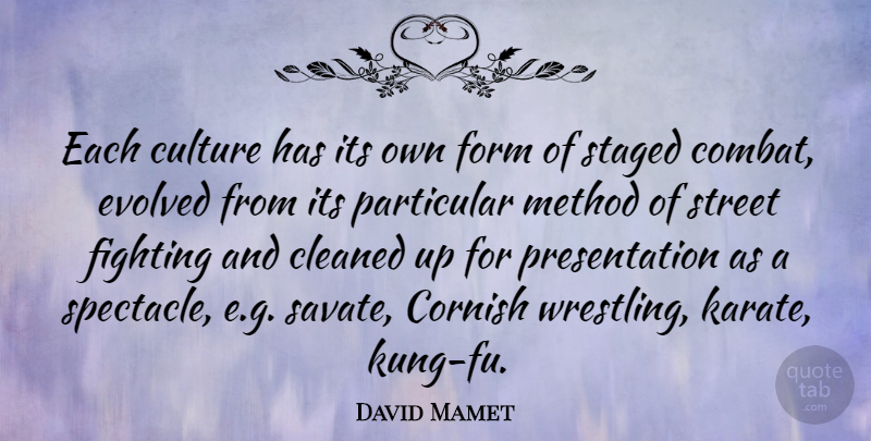 David Mamet Quote About Wrestling, Fighting, Culture: Each Culture Has Its Own...