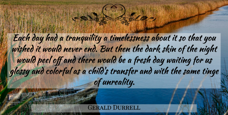 Gerald Durrell Quote About Children, Dark, Night: Each Day Had A Tranquility...