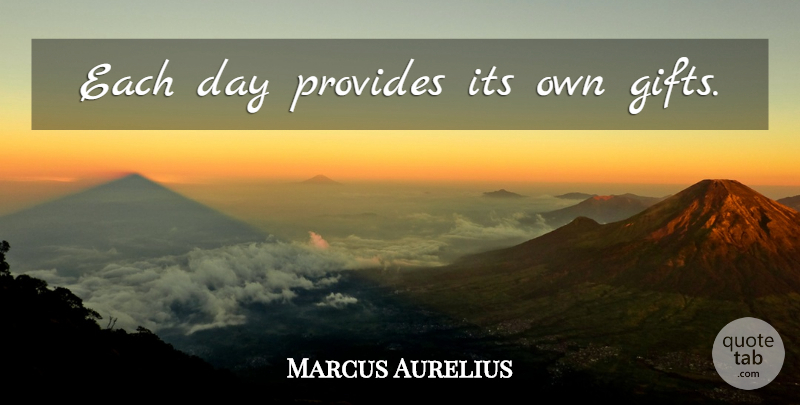 Marcus Aurelius Quote About Life, Gratitude, Philosophical: Each Day Provides Its Own...