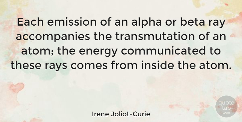 Irene Joliot-Curie Quote About Emission, Ray, Rays: Each Emission Of An Alpha...