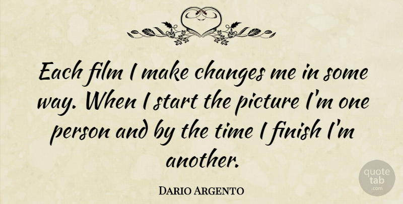 Dario Argento Quote About Way, Film, Making Changes: Each Film I Make Changes...