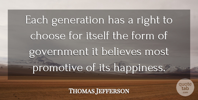 Thomas Jefferson Quote About Believe, Government, Generations: Each Generation Has A Right...