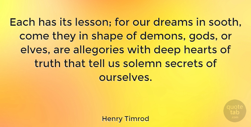 Henry Timrod Quote About Dream, Heart, Secret: Each Has Its Lesson For...