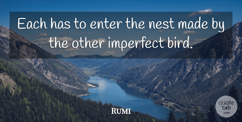 Rumi Quote About Spiritual, Bird, Nests: Each Has To Enter The...