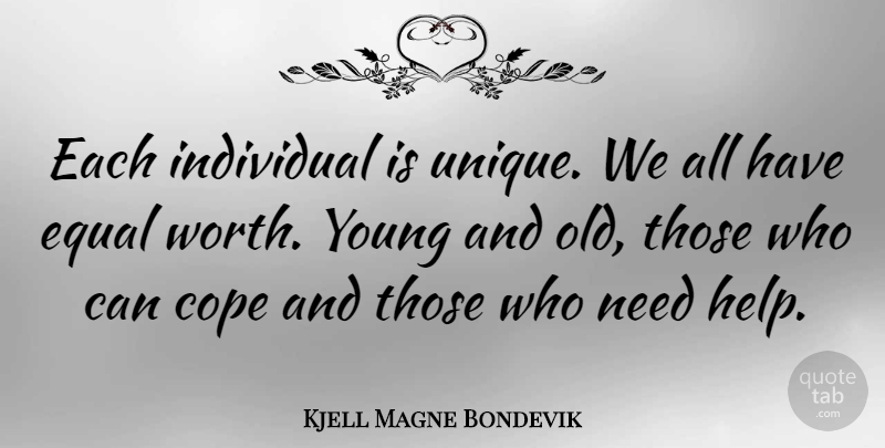 Kjell Magne Bondevik Quote About Unique, Needs, Helping: Each Individual Is Unique We...