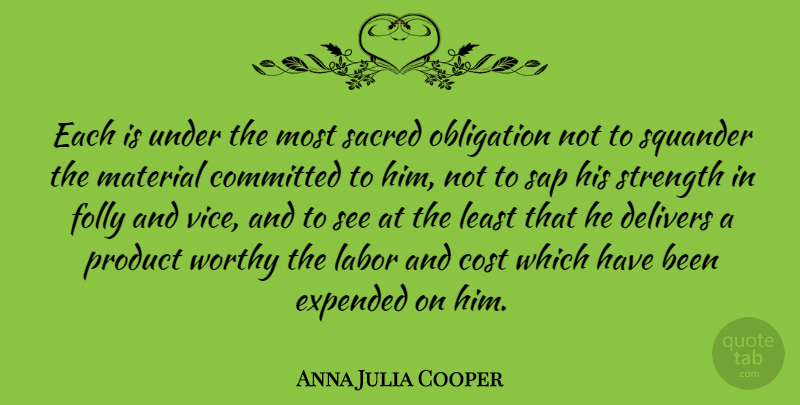 Anna Julia Cooper Quote About Cost, Sap, Sacred: Each Is Under The Most...