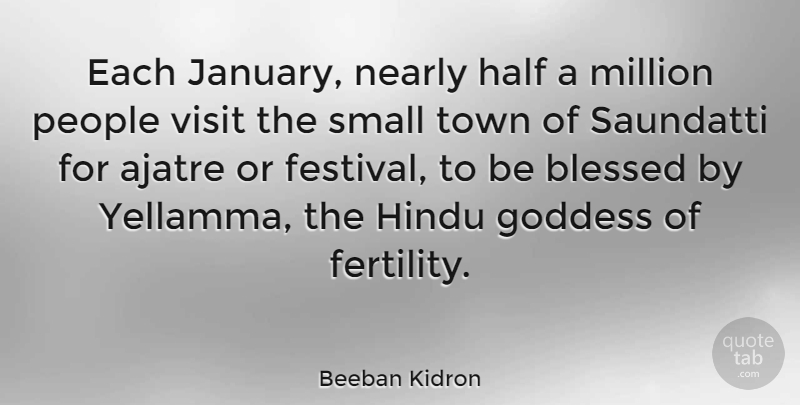 Beeban Kidron Quote About Half, Hindu, Million, Nearly, People: Each January Nearly Half A...