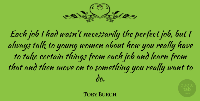 Tory Burch Quote About Jobs, Moving, Perfect: Each Job I Had Wasnt...