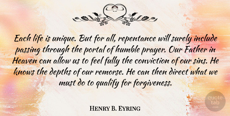 Henry B. Eyring Quote About Prayer, Father, Humble: Each Life Is Unique But...