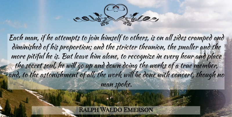 Ralph Waldo Emerson Quote About Men, Soul, Secret: Each Man If He Attempts...
