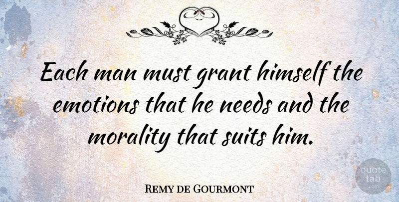Remy de Gourmont Quote About Men, Individuality, Suits: Each Man Must Grant Himself...