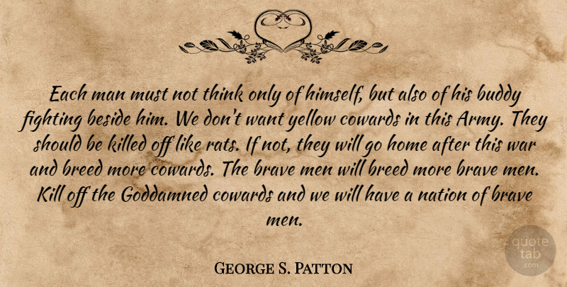 George S. Patton Quote About War, Home, Army: Each Man Must Not Think...