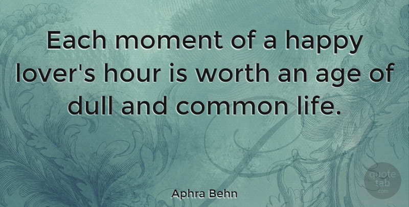 Aphra Behn Quote About Love, Positive, Birthday: Each Moment Of A Happy...