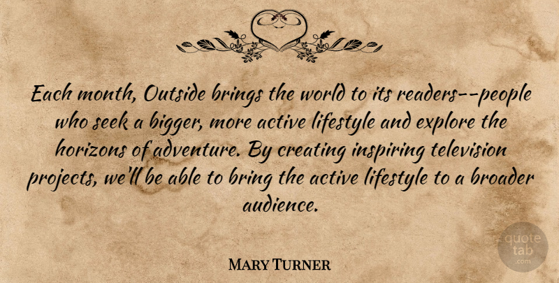 Mary Turner Quote About Active, Brings, Broader, Creating, Explore: Each Month Outside Brings The...