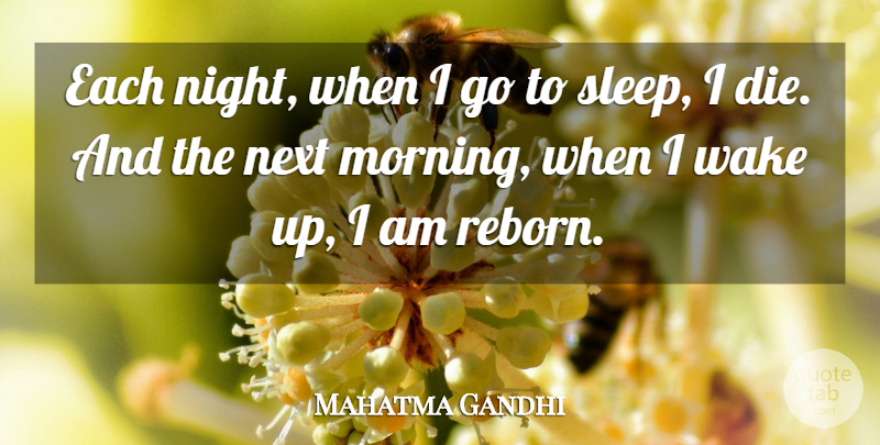 Mahatma Gandhi Quote About Inspirational, Life, Death: Each Night When I Go...