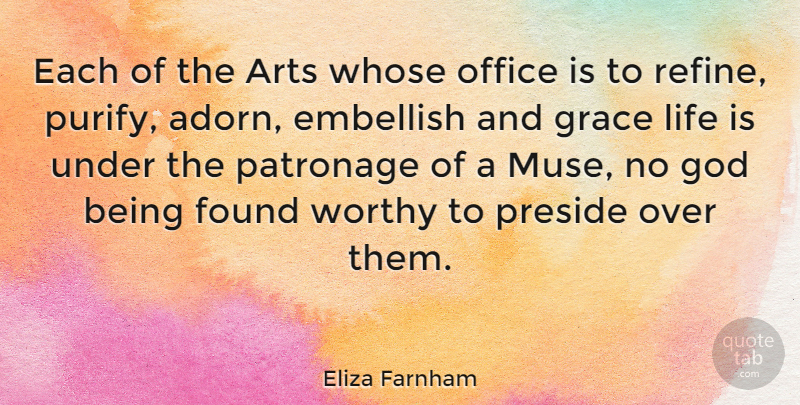 Eliza Farnham Quote About Art, Office, Grace: Each Of The Arts Whose...