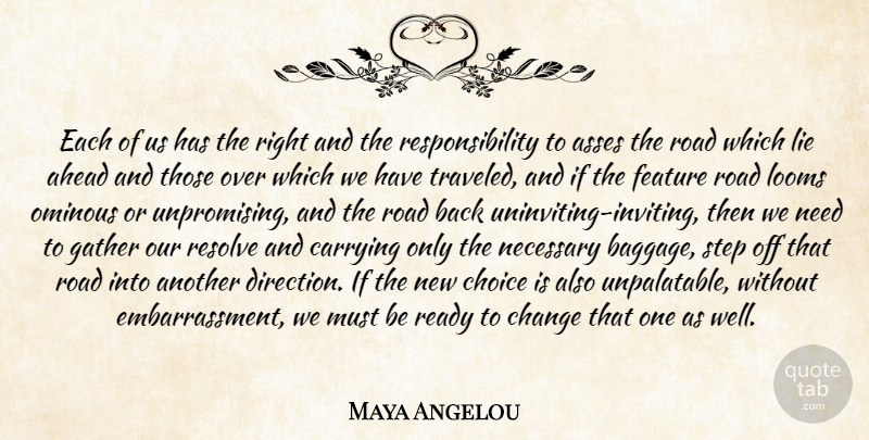 Maya Angelou Quote About Ahead, Carrying, Change, Choice, Feature: Each Of Us Has The...