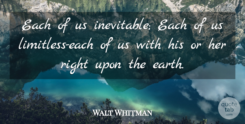 Walt Whitman Quote About Earth, Limitless, Individual: Each Of Us Inevitable Each...