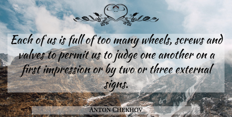 Anton Chekhov Quote About Two, Judging, First Impression: Each Of Us Is Full...