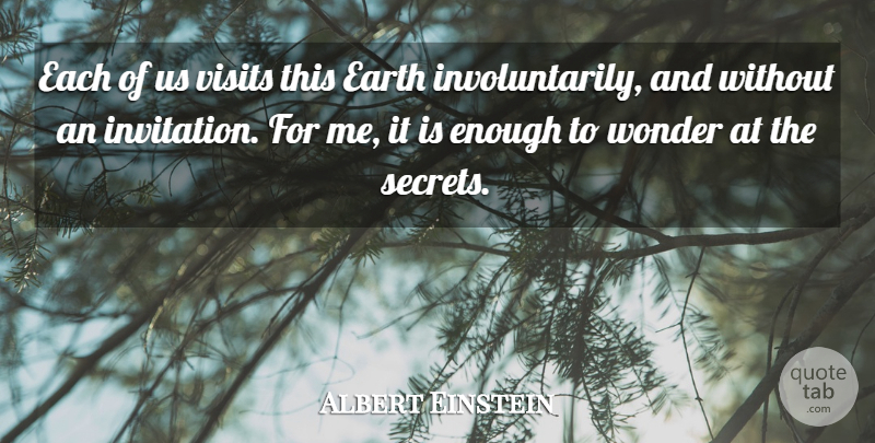 Albert Einstein Quote About Art, Secret, Wonder: Each Of Us Visits This...