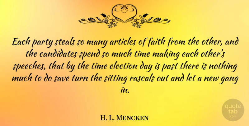 H. L. Mencken Quote About Party, Past, Political: Each Party Steals So Many...