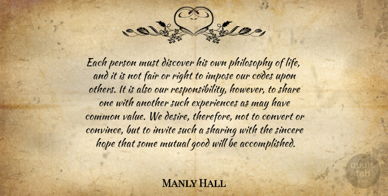 Manly Hall Quote About Philosophy, Responsibility, Desire: Each Person Must Discover His...