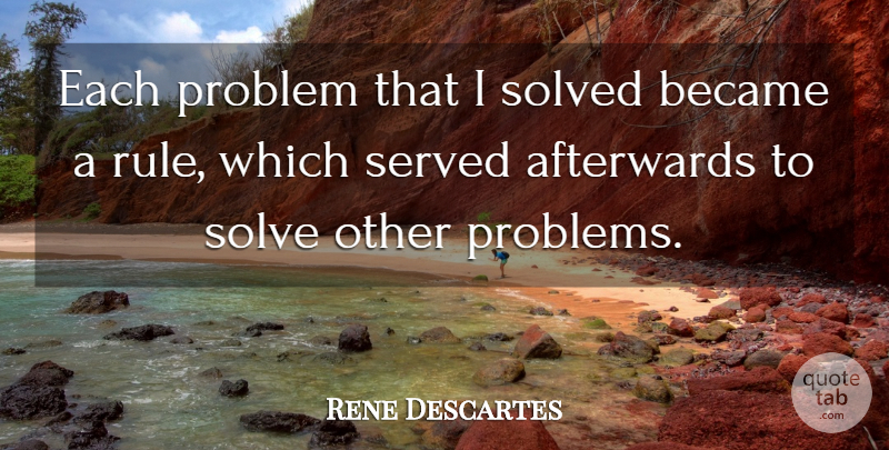 Rene Descartes Quote About Success, Witty, Humorous: Each Problem That I Solved...