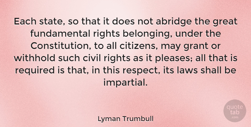Lyman Trumbull Quote About Law, Rights, Doe: Each State So That It...