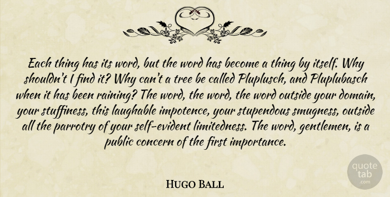 Hugo Ball Quote About Rain, Self, Tree: Each Thing Has Its Word...