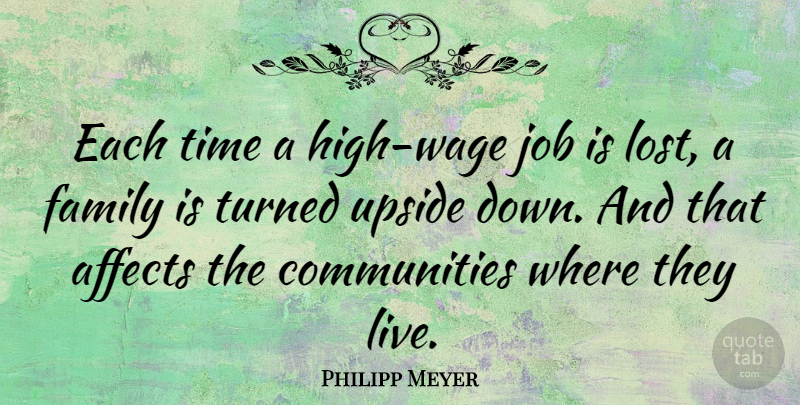 Philipp Meyer Quote About Jobs, Community, Down And: Each Time A High Wage...
