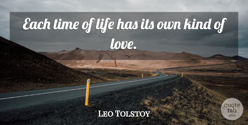 Leo Tolstoy Quote About Life, Happiness, Kind: Each Time Of Life Has...