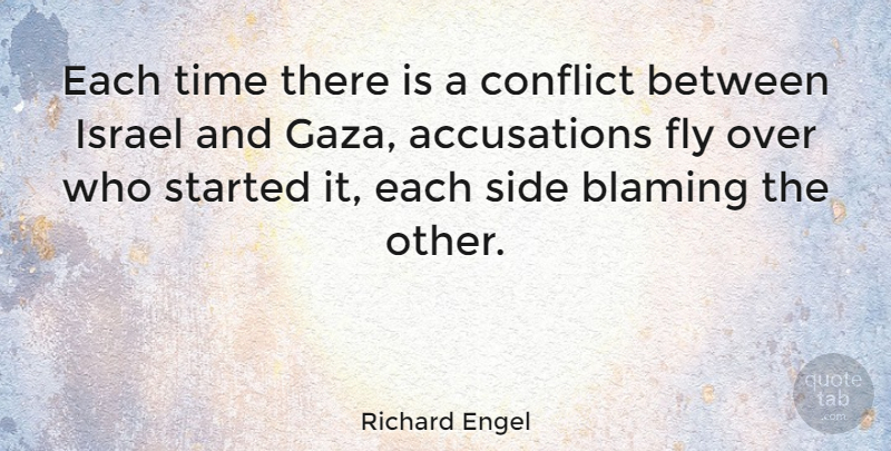 Richard Engel Quote About Blaming, Fly, Israel, Side, Time: Each Time There Is A...
