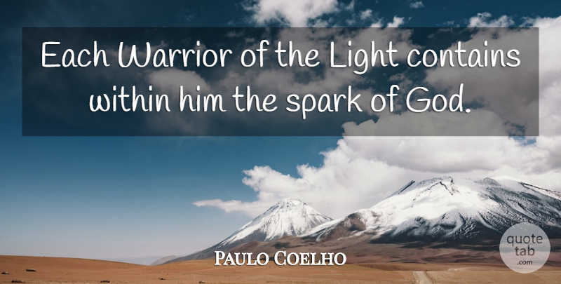 Paulo Coelho Quote About Life, Warrior, Light: Each Warrior Of The Light...