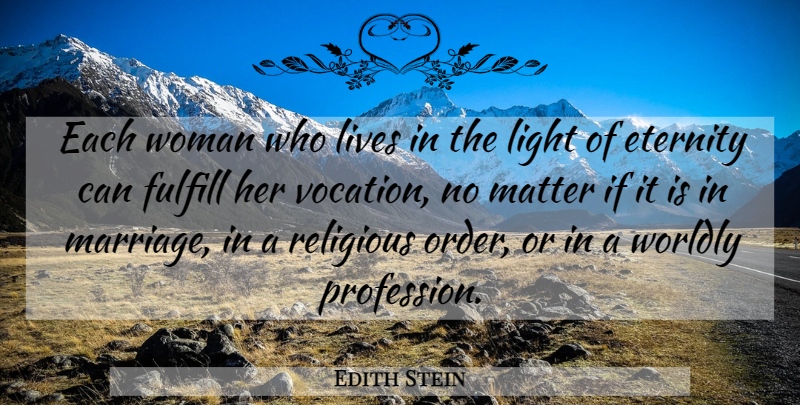 Edith Stein Quote About Religious, Light, Order: Each Woman Who Lives In...