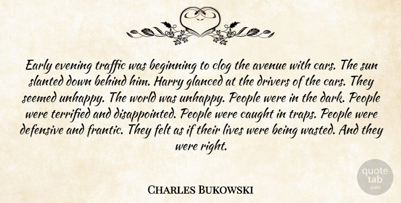 Charles Bukowski Quote About Dark, People, Car: Early Evening Traffic Was Beginning...