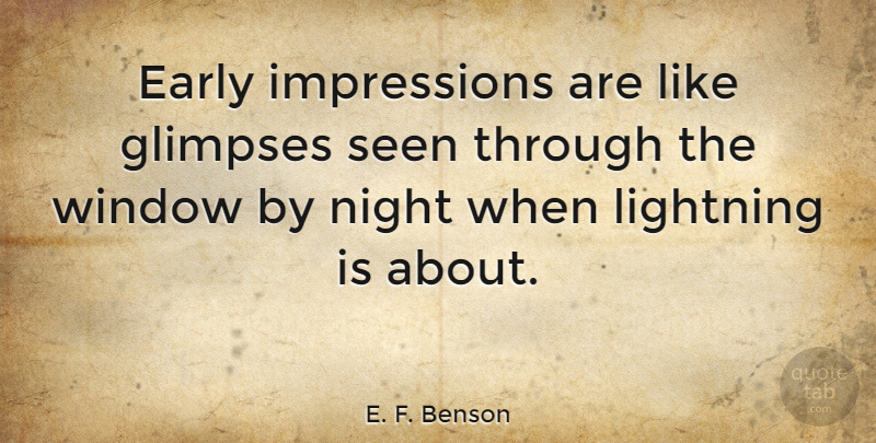 E. F. Benson Quote About Lightning, Seen: Early Impressions Are Like Glimpses...