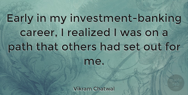 Vikram Chatwal Quote About Careers, Banking, Path: Early In My Investment Banking...
