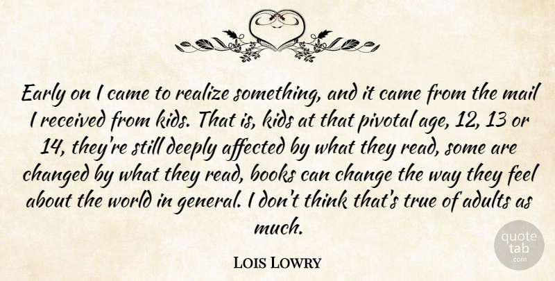 Lois Lowry Quote About Book, Kids, Thinking: Early On I Came To...