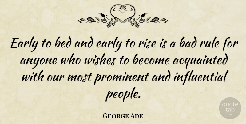 George Ade Quote About People, Wish, Bed: Early To Bed And Early...