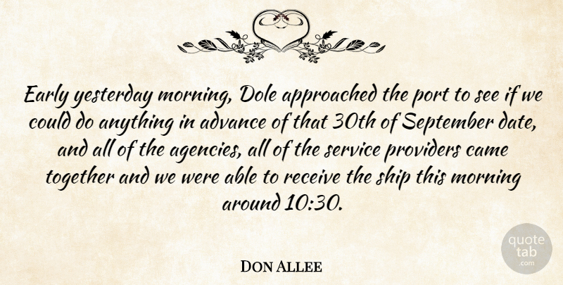 Don Allee Quote About Advance, Came, Dole, Early, Morning: Early Yesterday Morning Dole Approached...
