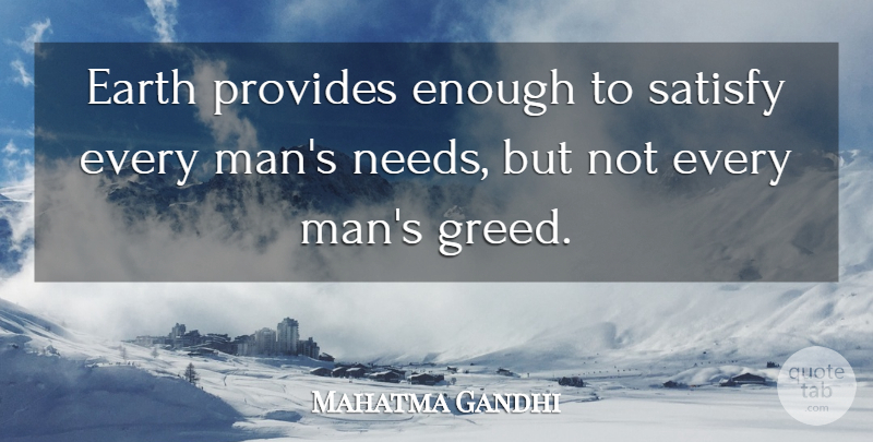 Mahatma Gandhi Quote About Inspirational, Spiritual, Nature: Earth Provides Enough To Satisfy...